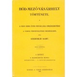 H&oacute;d-mező-v&aacute;s&aacute;rhely t&ouml;rt&eacute;nete I. - Szeremlei Samu