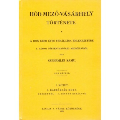 H&amp;oacute;d-mező-v&amp;aacute;s&amp;aacute;rhely t&amp;ouml;rt&amp;eacute;nete I. - Szeremlei Samu foto