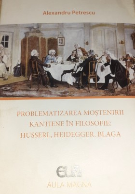 PROBLEMATIZAREA MOSTENIRII KANTIENE IN FILOSOFIE HUSSERL,HEIDEGGER,BLAGA foto