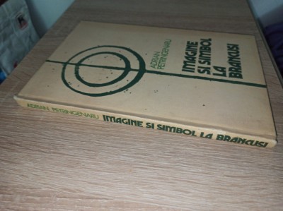 ADRIAN PETRINGENARU (dedicatie autor) IMAGINE SI SIMBOL LA BRANCUSI, 1983 foto