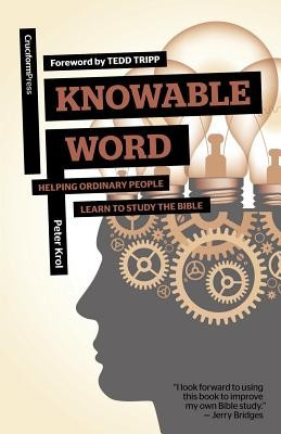 Knowable Word: Helping Ordinary People Learn to Study the Bible foto