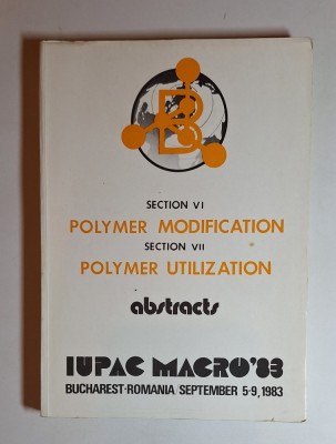 Polymer Modification &amp;amp; Utilization &amp;ndash; IUPAC MACRO &amp;#039;83, București 1983 foto