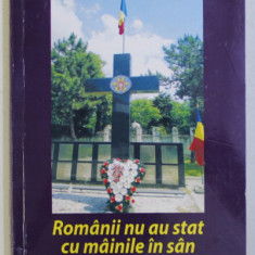 ROMANII NU AU STAT CU MAINILE IN SAN SUB DICTATURA de CEZAR - MIHAIL BUCUR , 2014 *DEDICATIE