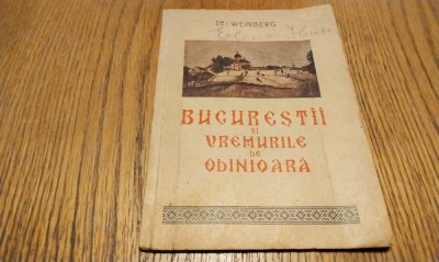 BUCURESTII SI VREMURILE DE ODINIOARA - I. Weinberg - 1947, 48 p.; coperta originala foto