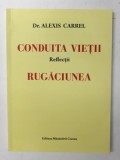 CONDUITA VIETII - REFLECTII / RUGACIUNEA de Dr. ALEXIS CARREL , 2013