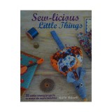 Sew-licious little things: 35 zakka sewing projects to make life more beautiful