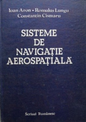 Sisteme de navigatie aerospatiala - Ioan Aron foto