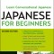 Japanese for Beginners: Learning Conversational Japanese [With CD (Audio)]