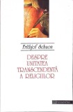 DESPRE UNITATEA TRASCENDENTA A RELIGIILOR-FRITHJOF SCHUON-274249