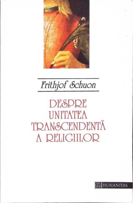 DESPRE UNITATEA TRASCENDENTA A RELIGIILOR-FRITHJOF SCHUON-274249