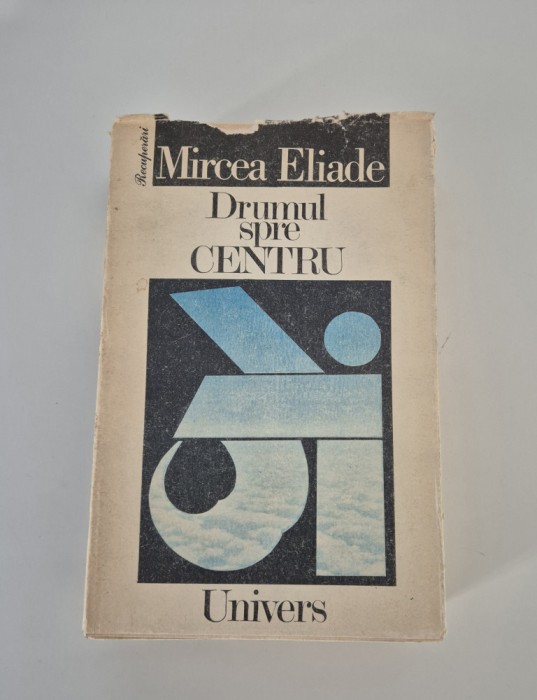 Mircea Eliade Drumul spre centru