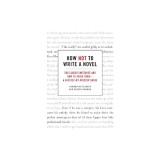 How Not to Write a Novel: 200 Classic Mistakes and How to Avoid Them--A Misstep-By-Misstep Guide