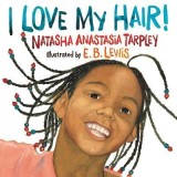 Carte I Love My Hair! Păr Afro-American, Cultură și &Icirc;ncredere pentru Copii - Limba Engleza