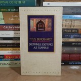TITUS BURCKHARDT - DOCTRINELE ESOTERICE ALE ISLAMULUI , EDITIA A DOUA , 2008 *