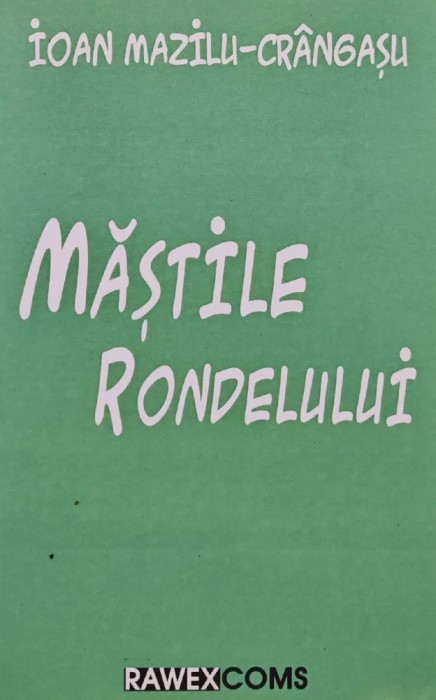 Mastile rondelului - 2011 - Ioan Mazilu Crangasu (AM106)