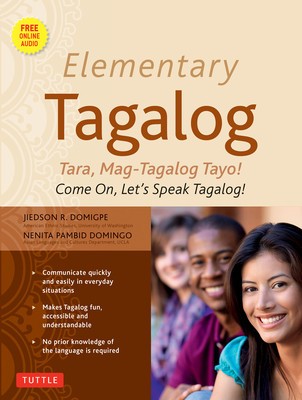 Elementary Tagalog: Tara, Mag-Tagalog Tayo! Come On, Let&#039;s Speak Tagalog! (MP3 Audio CD Included)