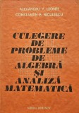 Cumpara ieftin Culegere de probleme de algebra si analiza matematica - 1981 - Alexandru V. Leonte (@D286)