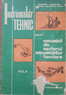 &amp;Icirc;ndrumător tehnic pentru mecanicii din sectorul &amp;icirc;mbunătățirilor funciare: vol 2 foto