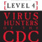 Level 4: Virus Hunters of the CDC: Tracking Ebola and the World&#039;s Deadliest Viruses