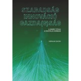 Szabads&aacute;g - Innov&aacute;ci&oacute; - Gazda(g)s&aacute;g - A siker titkai a digit&aacute;lis korban - Cs&eacute;falvay Zolt&aacute;n