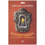 Helen Cooper - Hipopotamul de la capatul coridorului - 129473