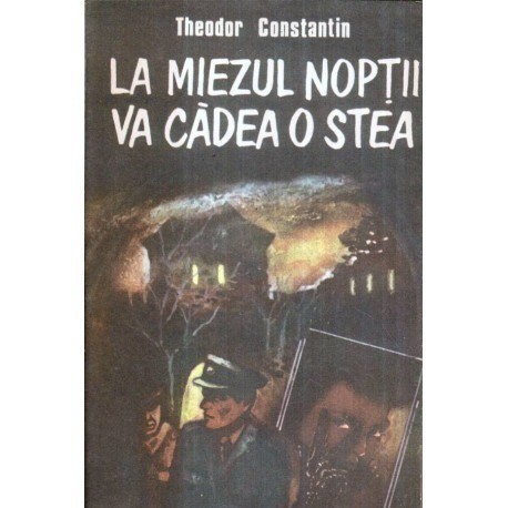 Theodor Constantin - La miezul noptii va cadea o stea - 121881