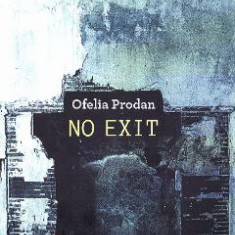 No Exit - Ofelia Prodan