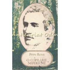 O Copilarie Nepereche - Petru Rezus