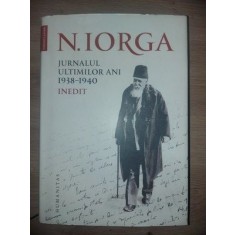 Jurnalul ultimilor ani 1938-1940 - N. Iorga