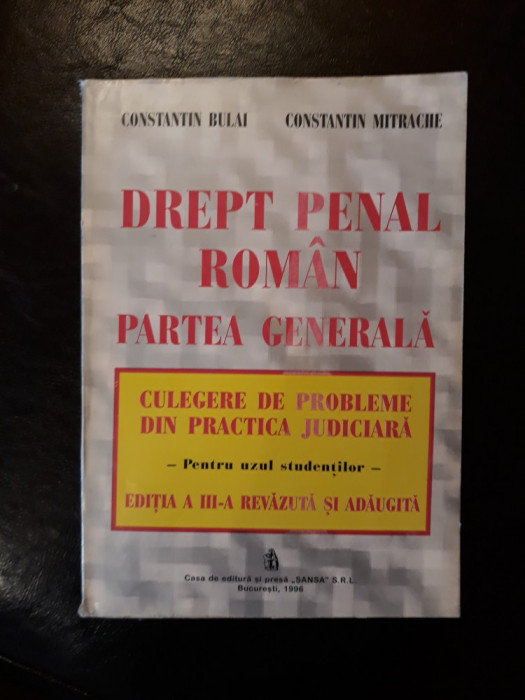 Drept Penal Rom&acirc;n - Culegere de probleme- Constantin Bulai,Constantin Mitrache