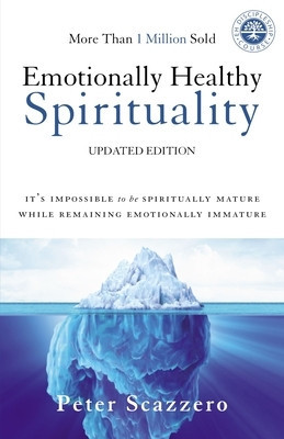 Emotionally Healthy Spirituality: It&amp;#039;s Impossible to Be Spiritually Mature, While Remaining Emotionally Immature foto