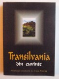 TRANSILVANIA DIN CUVINTE - ANTOLOGIE ALCATUITA DE IRNA PETRAS , 2017