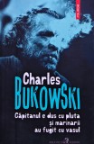 Căpitanul e dus cu pluta și marinarii au fugit cu vasul - 2022 - Charles Bukowski (@R150)