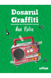 Cumpara ieftin Dosarul Graffiti, Ana Rotea - Editura Art