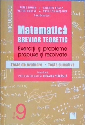 MATEMATICA, CLASA A IX-A. BREVIAR TEORETIC. EXERCITII SI PROBLEME PROPUSE SI REZOLVATE-PETRE SIMION, VICTOR-257396 foto