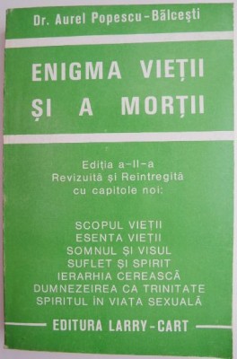 Enigma vietii si a mortii &amp;ndash; Aurel Popescu-Balcesti foto
