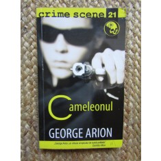 George Arion - Cameleonul (Colecția Crime Scene)