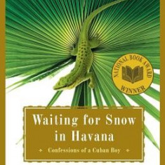 Waiting for Snow in Havana: Confessions of a Cuban Boy