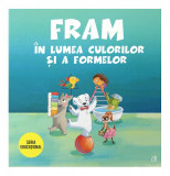 Fram &icirc;n lumea culorilor și a formelor - Paperback brosat - Anca Stănescu, Iulia Burtea - Curtea Veche