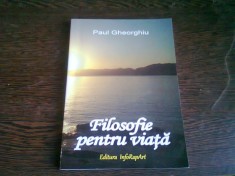 FILOSOFIE PENTRU VIATA - PAUL GHEORGHIU (CU DEDICATIA AUTORULUI) foto