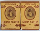 MIRON COSTIN de DUMITRU ALMAS , VOLUMELE I - II ,