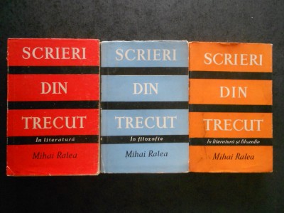 MIHAI RALEA - SCRIERI DIN TRECUT. IN LITERATURA SI FILOZOFIE 3 volume foto