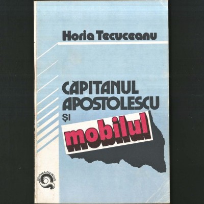 Căpitanul Apostolescu și Mobilul (ancheta continuă), roman detectiv de Horia Tecuceanu foto
