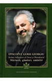 Episcopul Gurie Georgiu. Marturii, ganduri, amintiri - Florin Dobrei