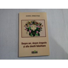 DESPRE AER, DESPRE DRAGOSTE SI ALTE CHESTII FOLOSITOARE - DANIEL ERNESTINA