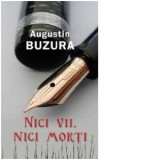 Nici vii, nici morti - Augustin Buzura