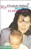 Destinat sa deranjeze - Elizabeth Oldfield carte editie 1996 alcris colectie romantic literatura straina