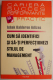 Cum sa identifici si sa-ti perfectionezi stilul de management &ndash; Ichak Kalderon Adizes