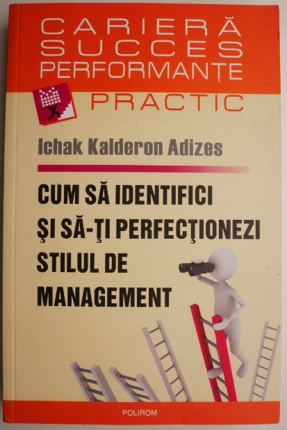 Cum sa identifici si sa-ti perfectionezi stilul de management &ndash; Ichak Kalderon Adizes
