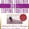 Getting Together and Staying Together: Solving the Mystery of Marriage